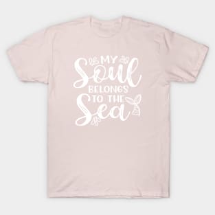 My Soul Belongs To The Sea Mermaid Beach Vacation T-Shirt